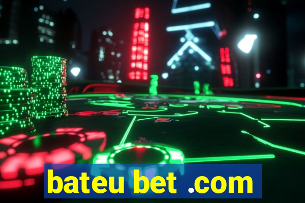 bateu bet .com